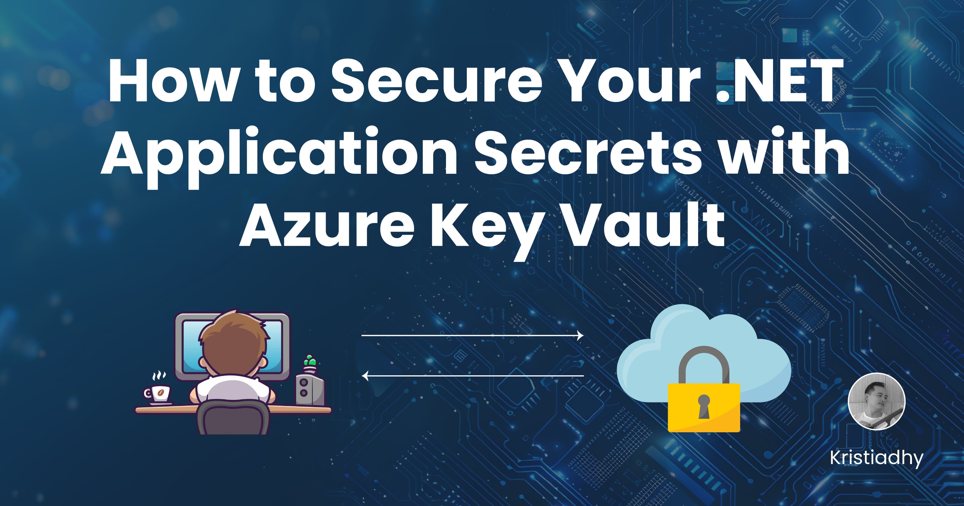 How to Secure Your .NET Application Secrets with Azure Key Vault (Free Code Repository Included)